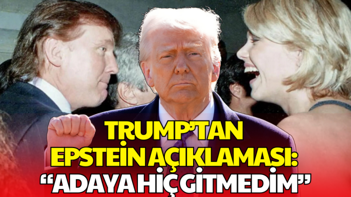 Trump’tan Epstein Açıklaması: Adaya Hiç Gitmedim